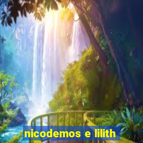 nicodemos e lilith